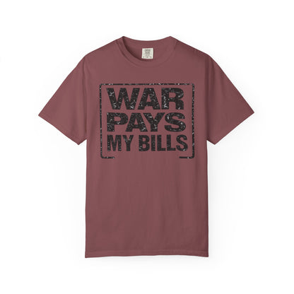 War Pays My Bills - Comfort Color Tee