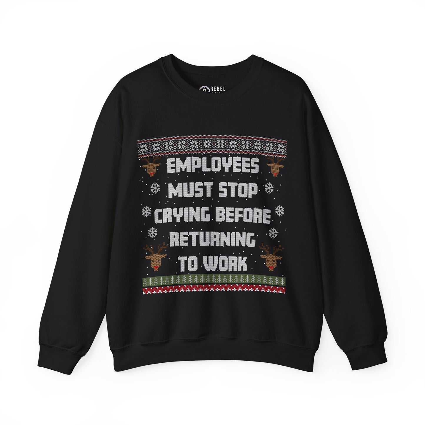 Employees Must Stop Crying - Ugly Sweatshirt