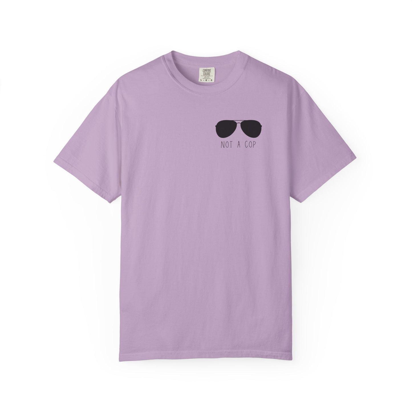 Not a Cop 2 - Comfort Color Tee