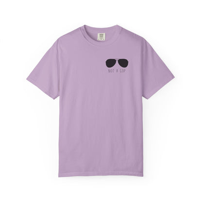Not a Cop 2 - Comfort Color Tee