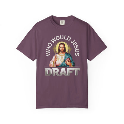 Who Would Jesus Draft - Comfort Color Tee