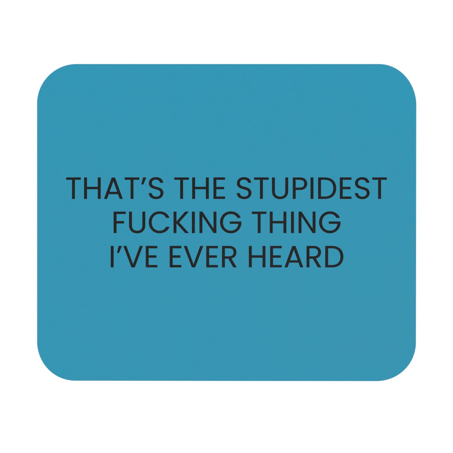 Stupidest Fucking Thing - Mouse Pad