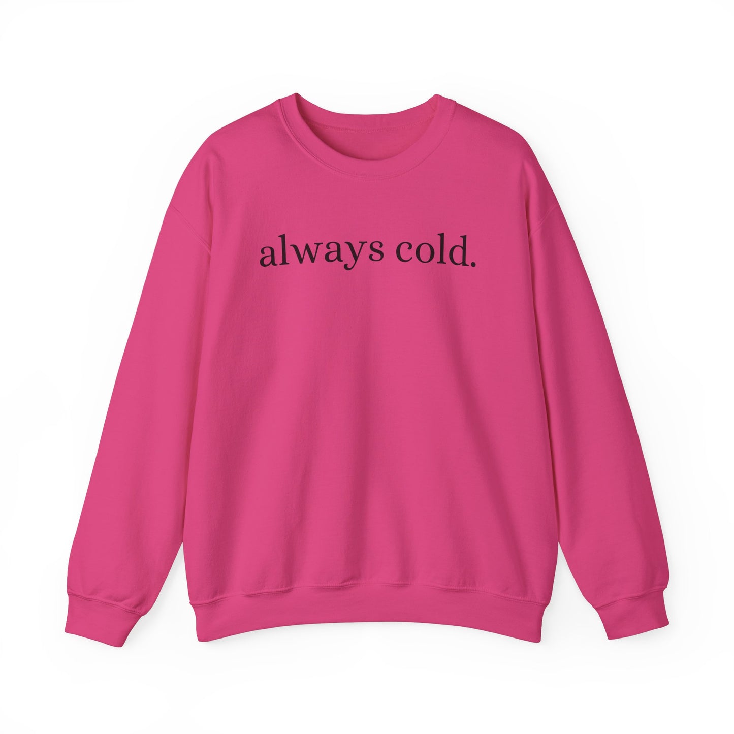 Always cold - Crewneck Sweatshirt