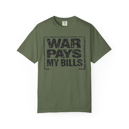 War Pays My Bills - Comfort Color Tee