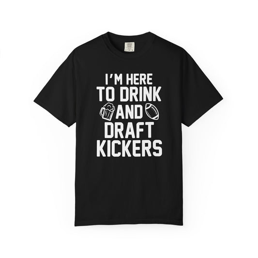 Here to Drink and Draft Kickers - Comfort Color Tee
