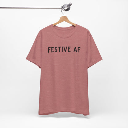 Festive AF - Short Sleeve Tee