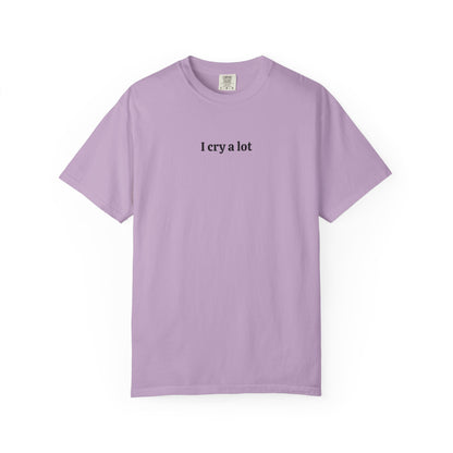 I Cry A Lot - Comfort Color Tee