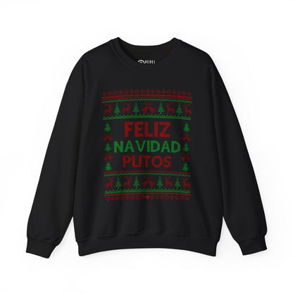 Feliz Navidad Putos - Ugly Sweatshirt