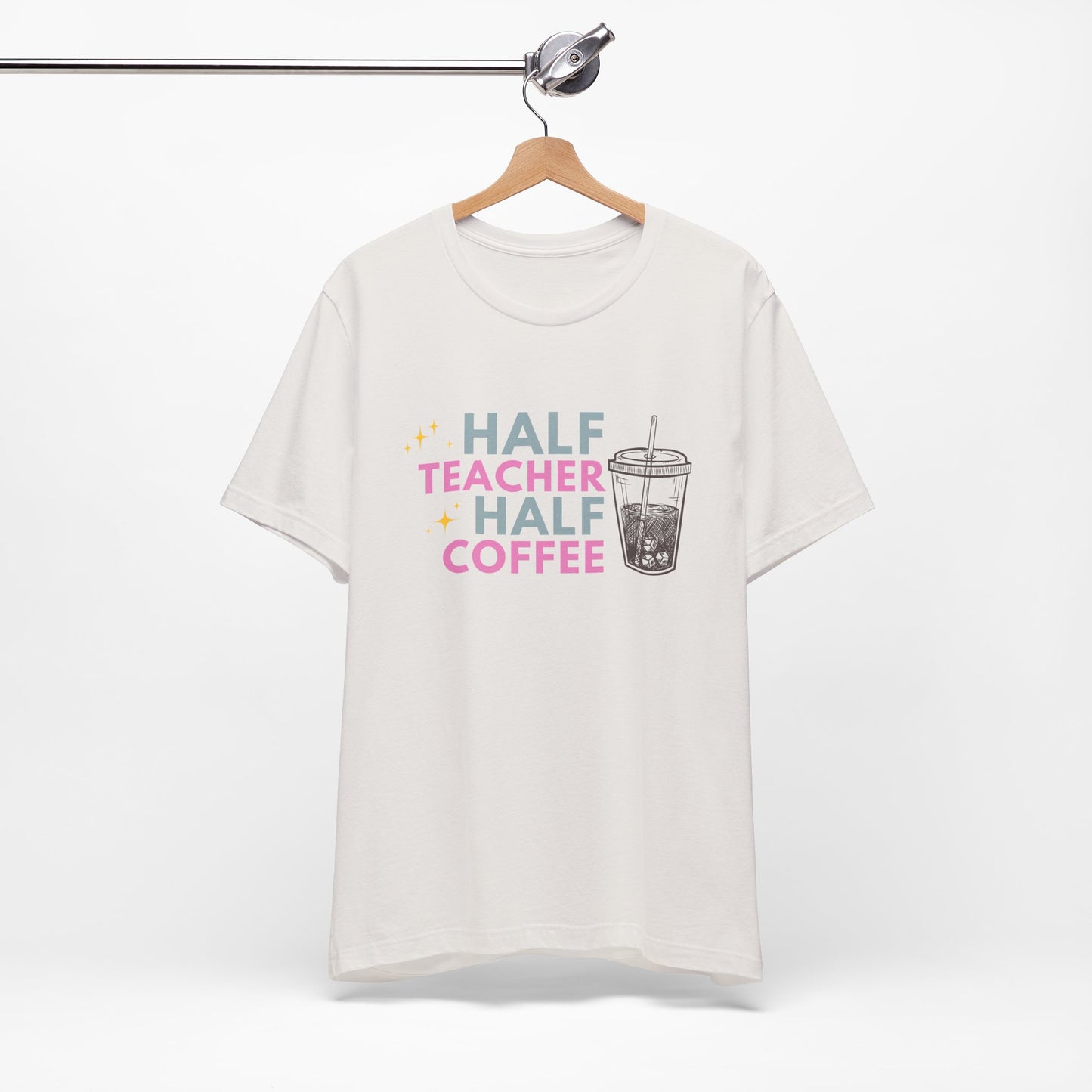 Half Teacher Half Coffee - Short Sleeve Tee