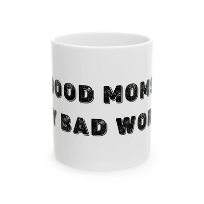 Good Moms Say Bad Words - Mug