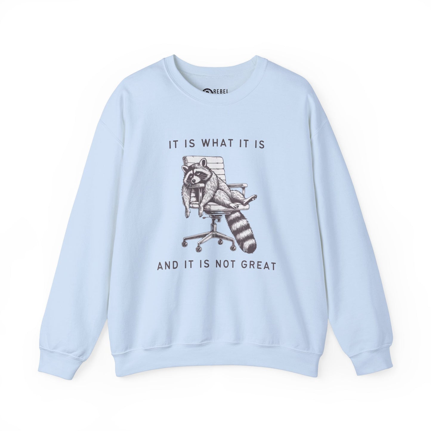 It Is What It Is - Crewneck Sweatshirt