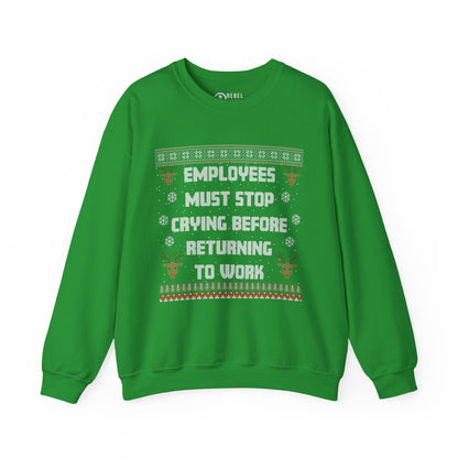 Employees Must Stop Crying - Ugly Sweatshirt
