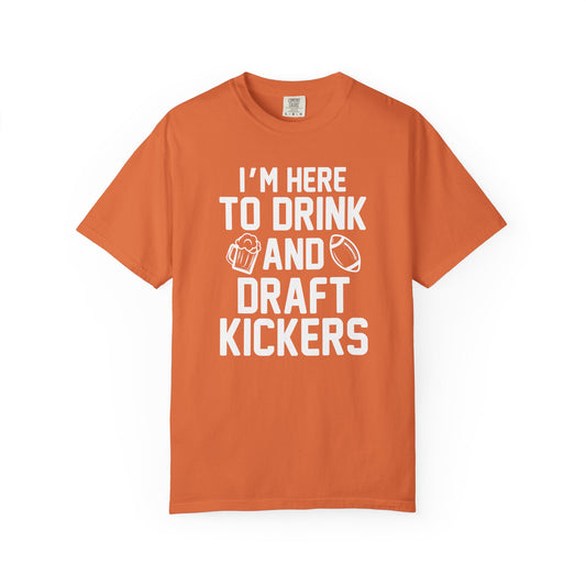 Here to Drink and Draft Kickers - Comfort Color Tee