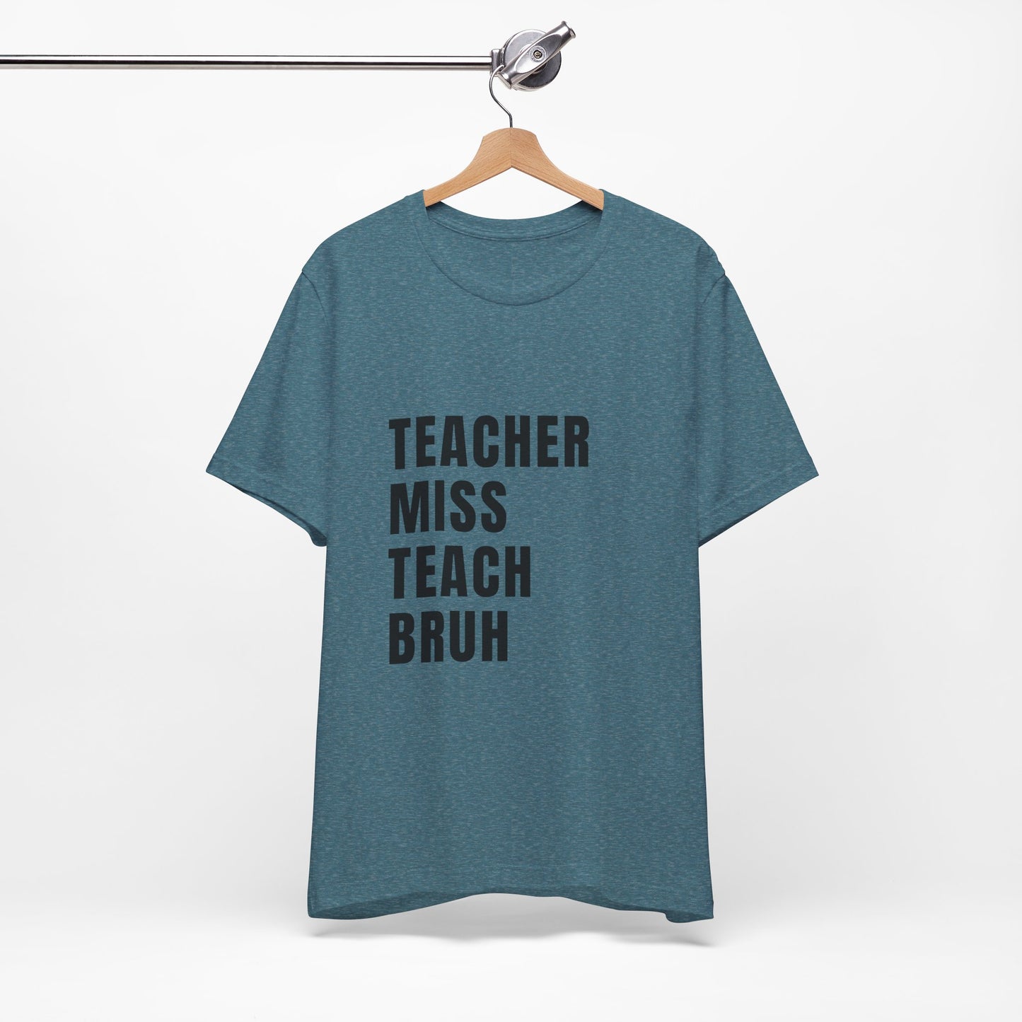 Teacher Miss Teach Bruh - Short Sleeve Tee