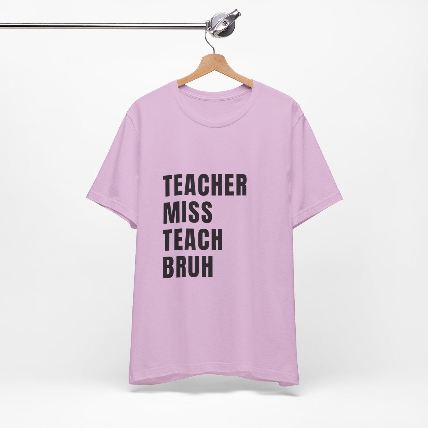 Teacher Miss Teach Bruh - Short Sleeve Tee