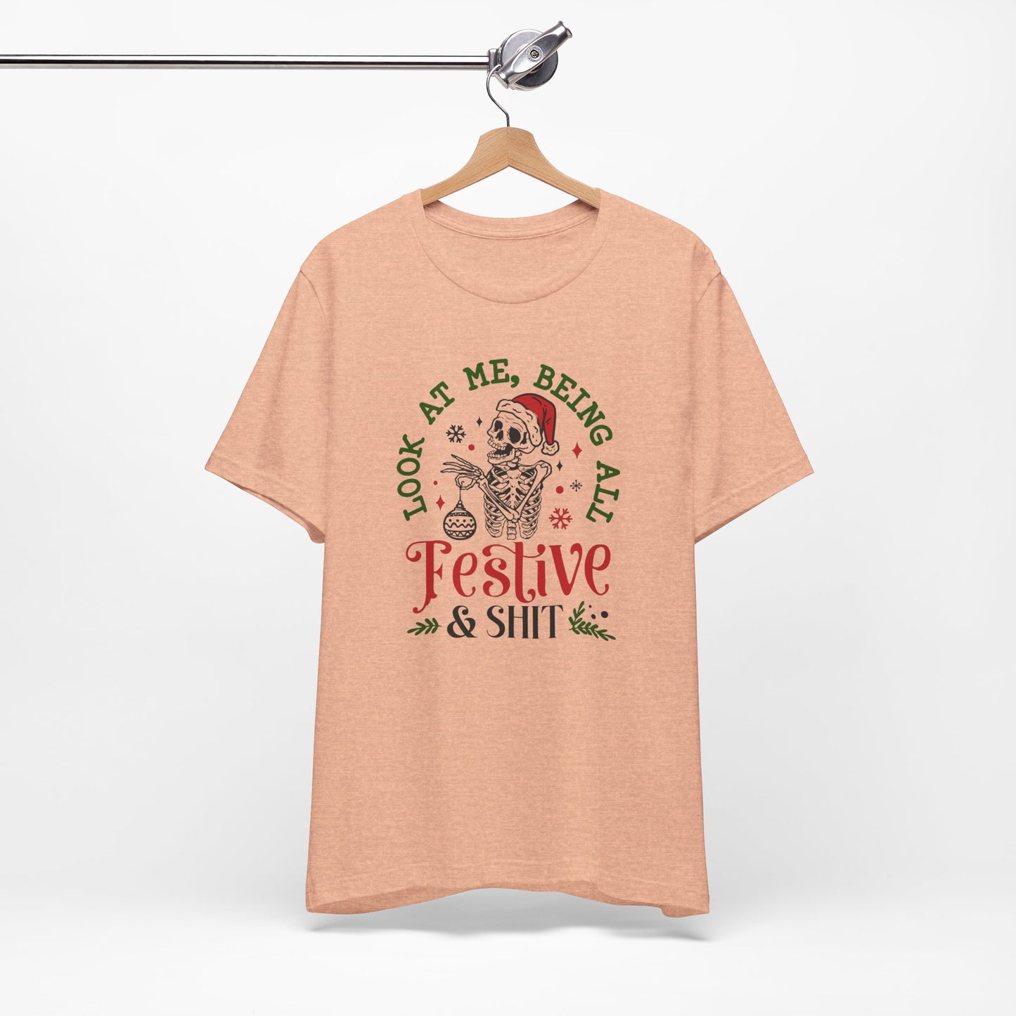 Look At Me Being All Festive - Short Sleeve Tee