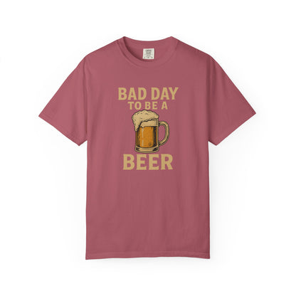 Bad Day To Be A Beer - Comfort Color Tee