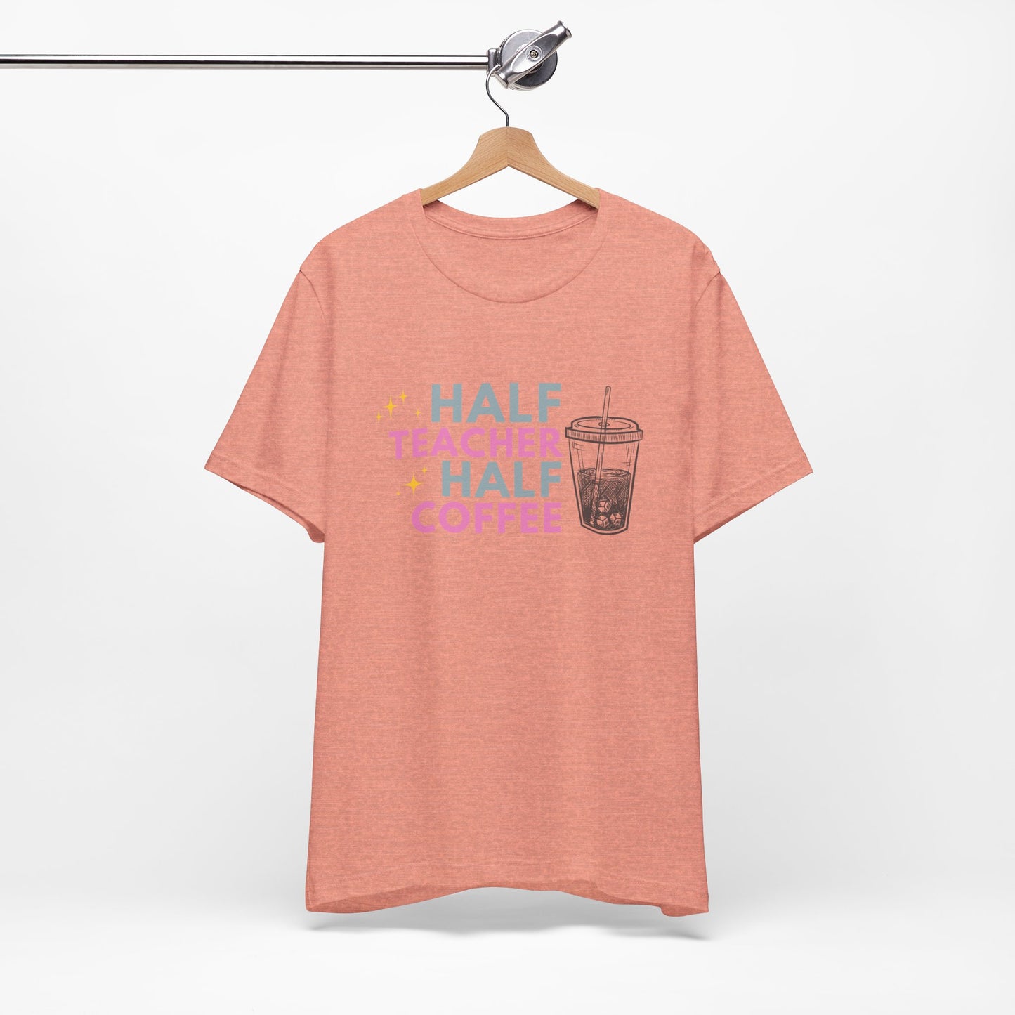 Half Teacher Half Coffee - Short Sleeve Tee