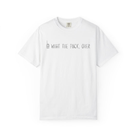 WTF, Over - Comfort Color Tee