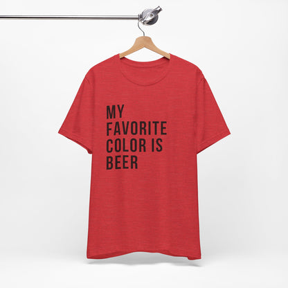 My Favorite Color Is Beer - Short Sleeve Tee