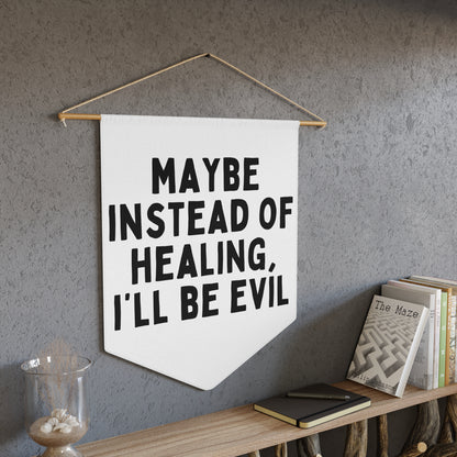 I'll Be Evil - Wall Pennant