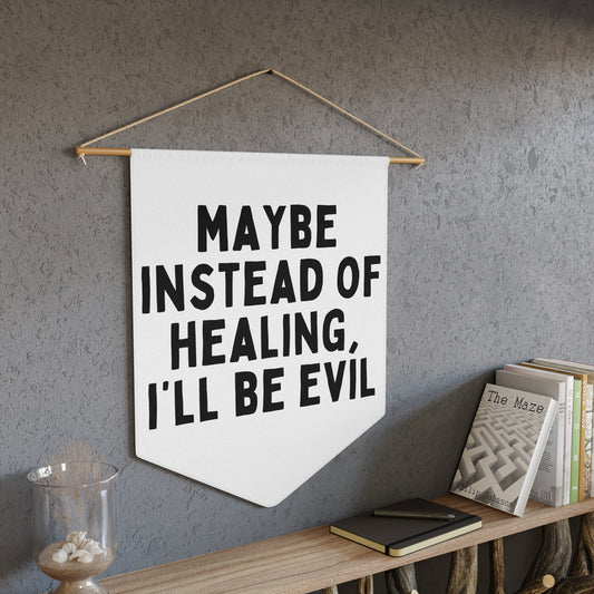 I'll Be Evil - Wall Pennant
