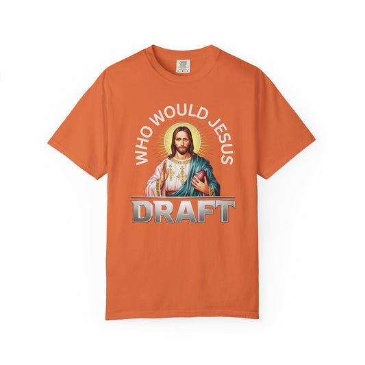 Who Would Jesus Draft - Comfort Color Tee