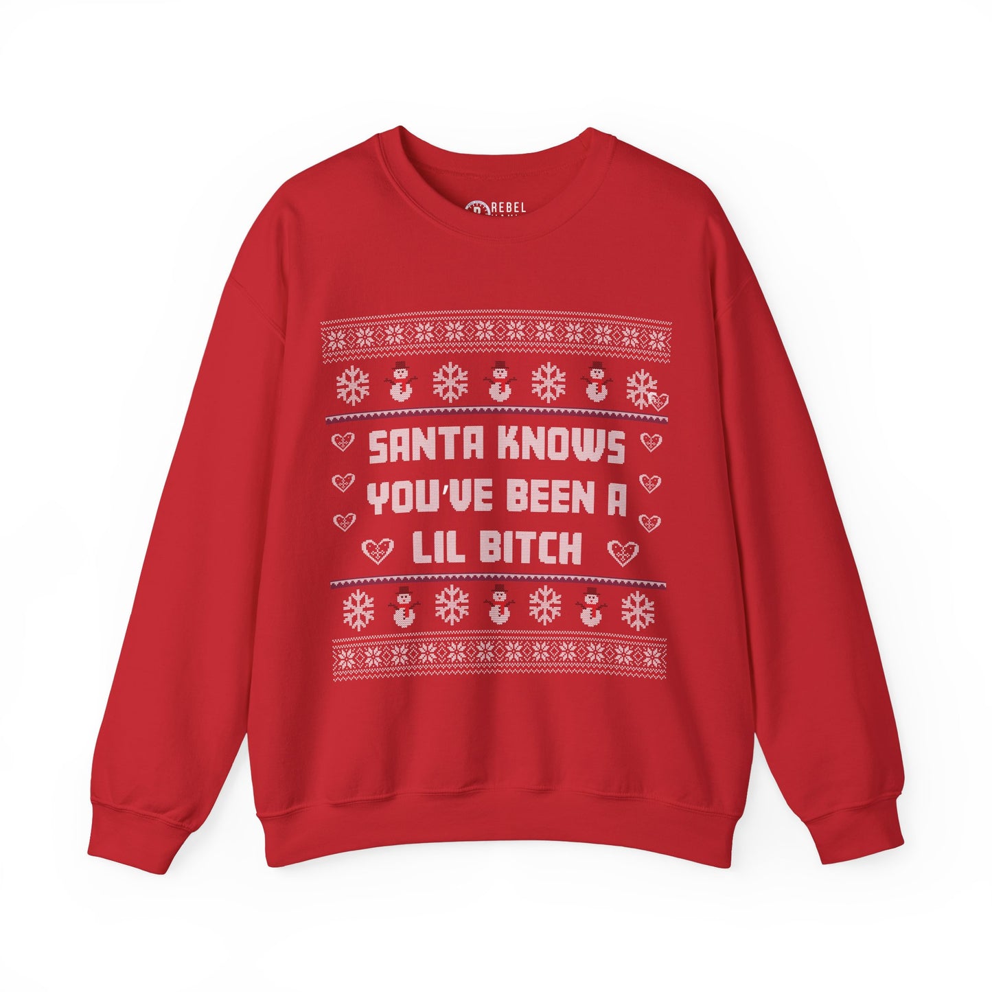 Santa Knows You've Been a Lil Bitch - Ugly Sweatshirt