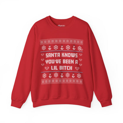 Santa Knows You've Been a Lil Bitch - Ugly Sweatshirt