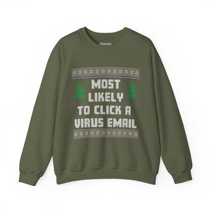 Most Likely To Click a Virus Email - Ugly Sweatshirt