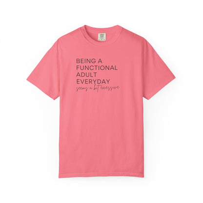 Being a Functional Adult - Comfort Color Tee