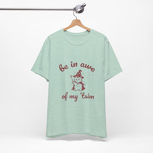 Be in Awe of My Tism - Short Sleeve Tee