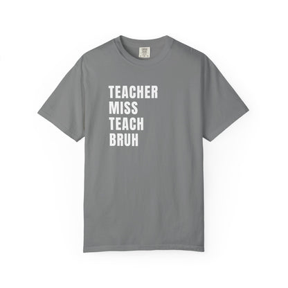 Teacher Miss Teach Bruh - Comfort Color Tee