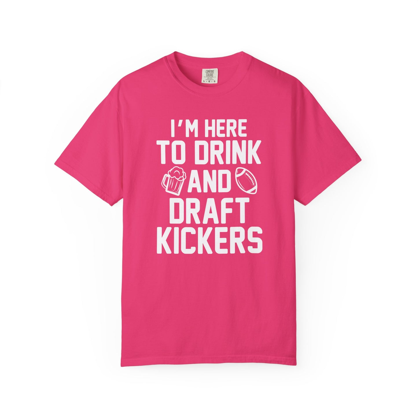 Here to Drink and Draft Kickers - Comfort Color Tee