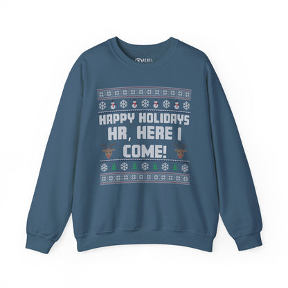HR Here I Come - Ugly Sweatshirt