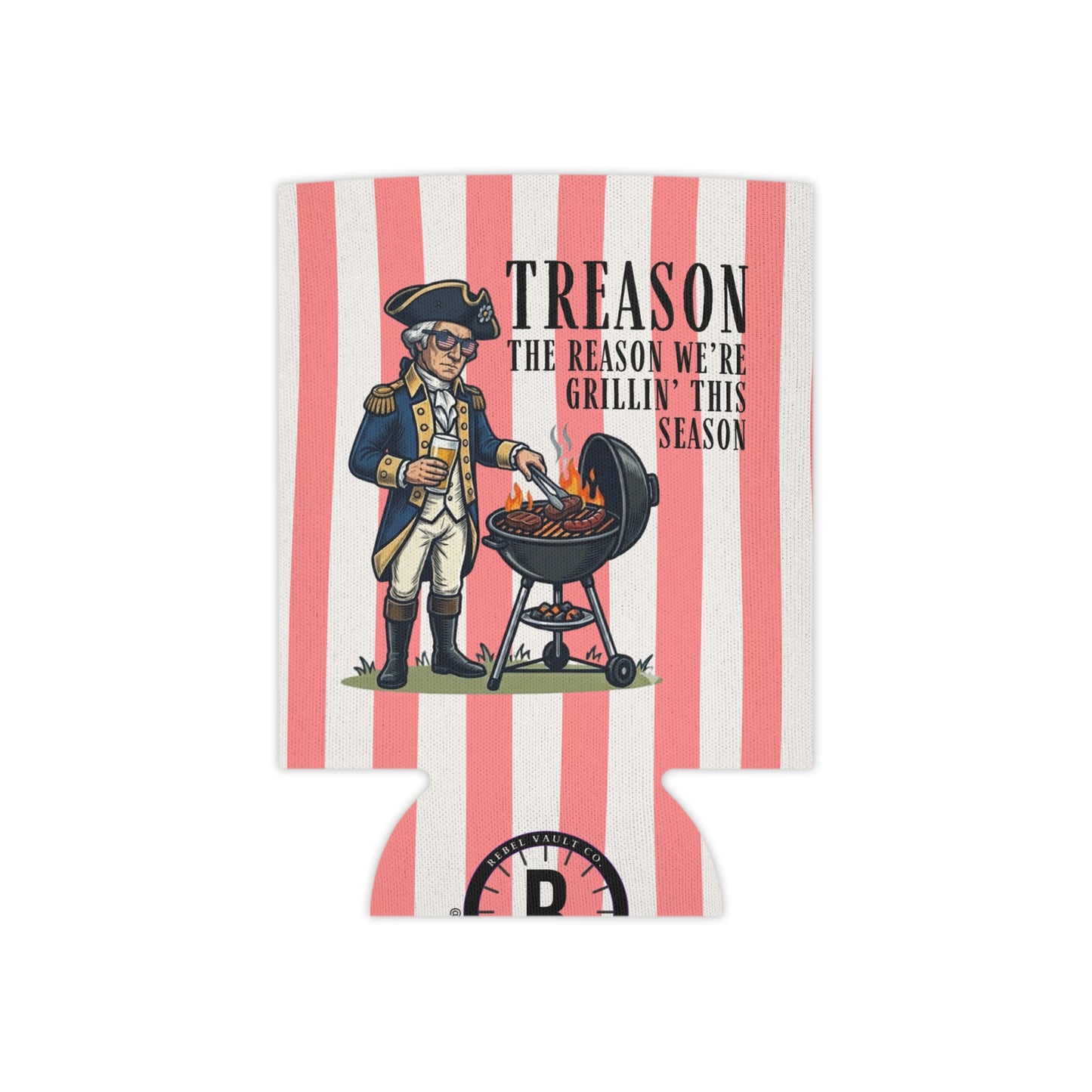 Treason The Reason We're Grillin Drink Koozie | 4th of July