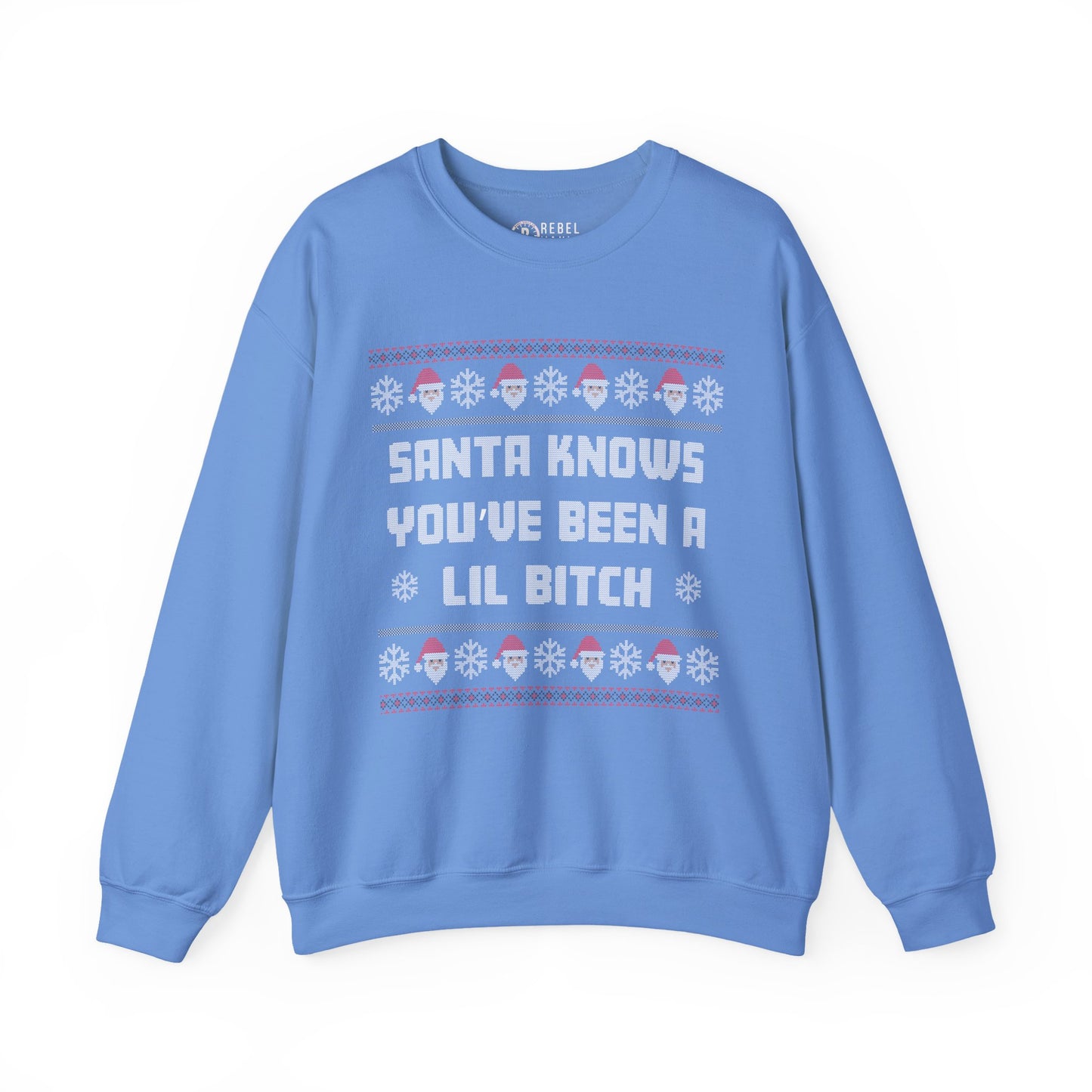 Santa Knows You've Been a Lil Bitch - Ugly Sweatshirt