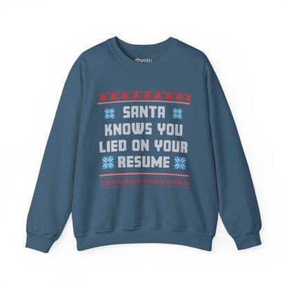 Santa Knows You Lied On Your Resume - Ugly Sweatshirt