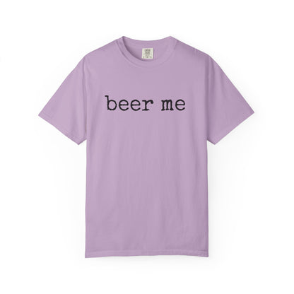 Beer Me - Comfort Color Tee