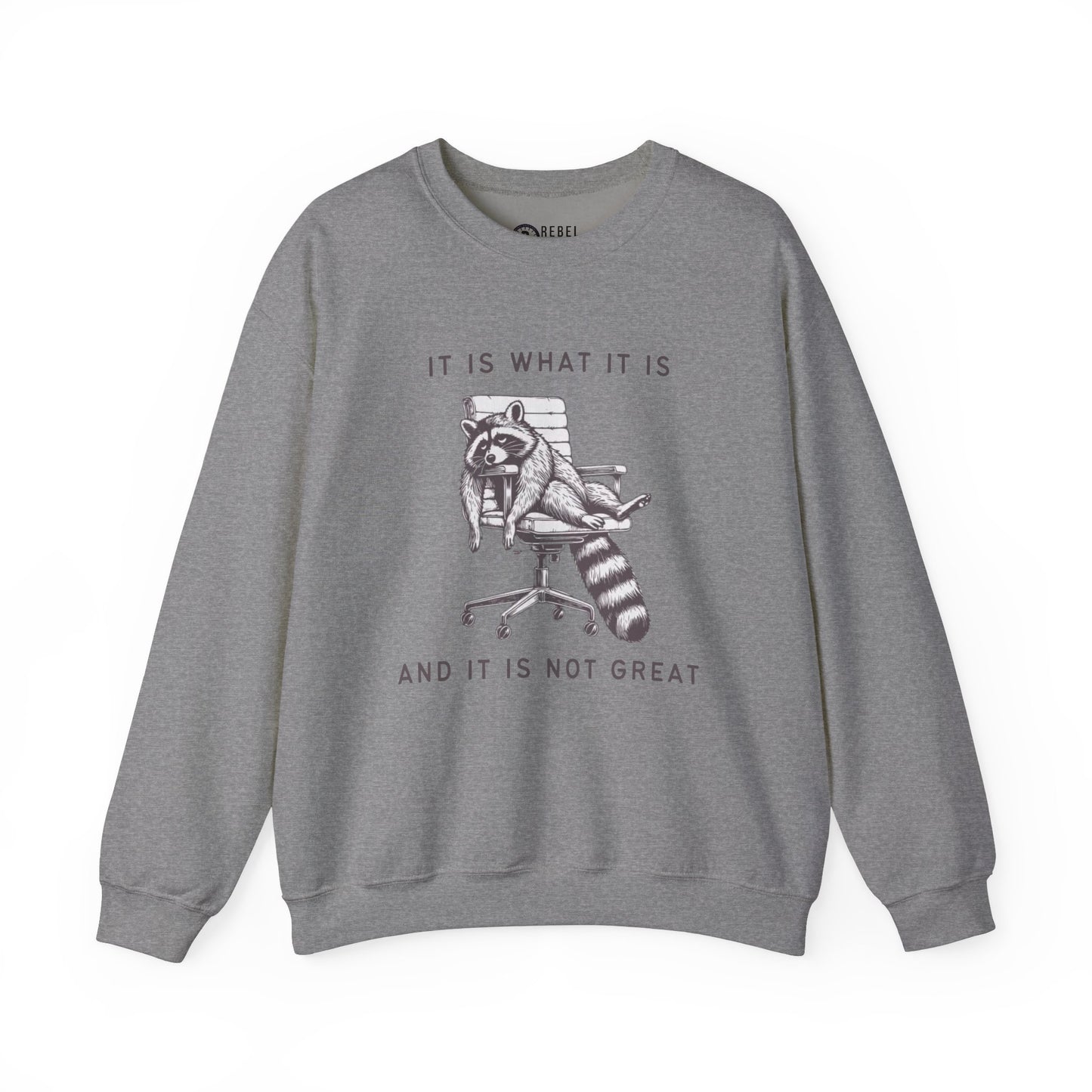 It Is What It Is - Crewneck Sweatshirt