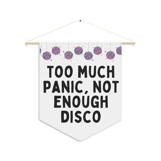 Too Much Panic Not Enough Disco - Wall Pennant
