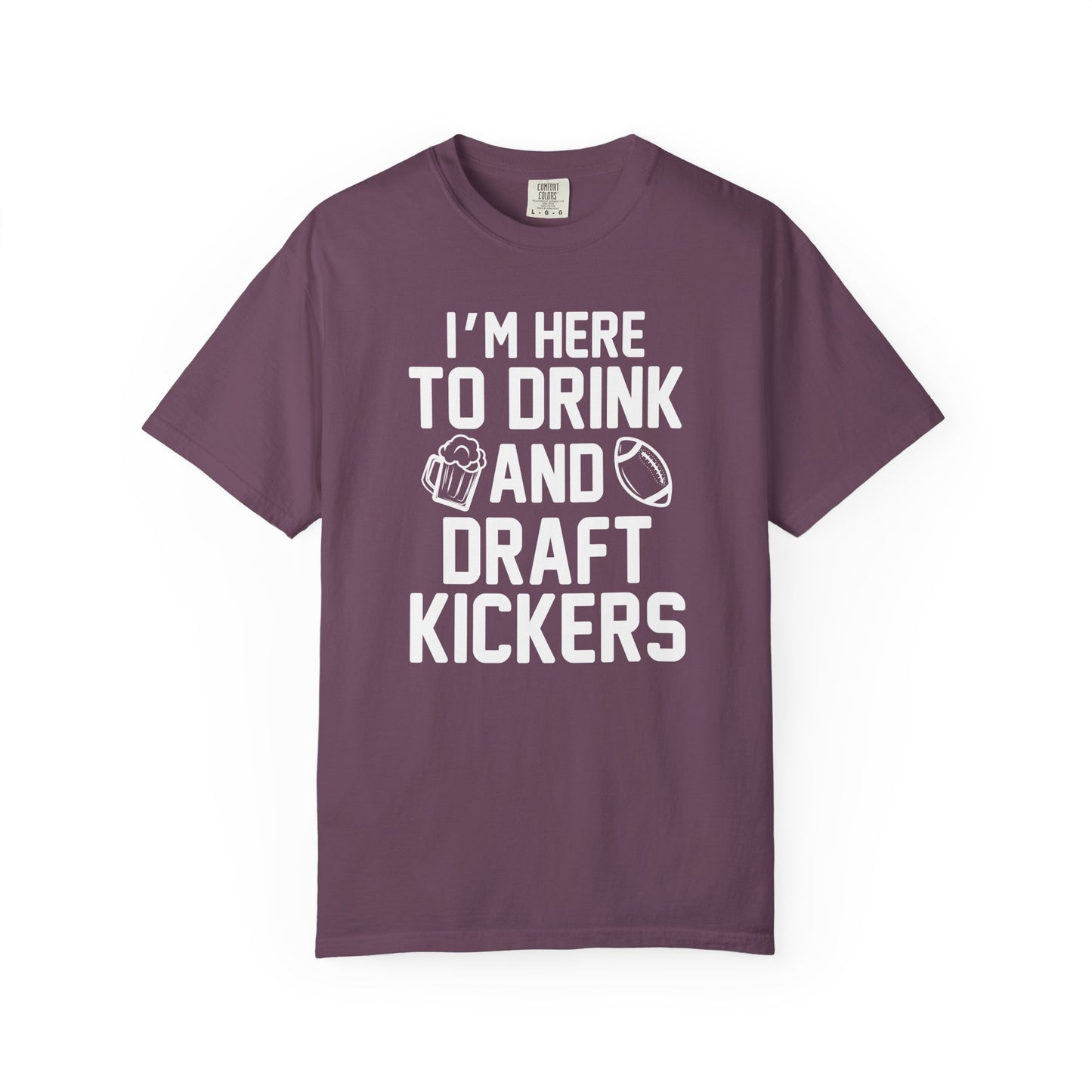 Here to Drink and Draft Kickers - Comfort Color Tee