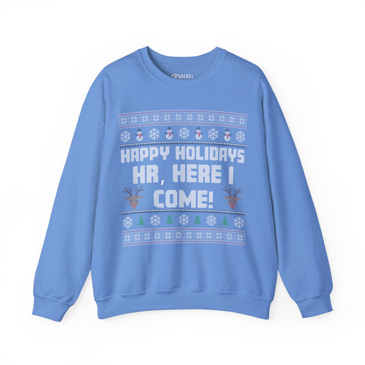 HR Here I Come - Ugly Sweatshirt