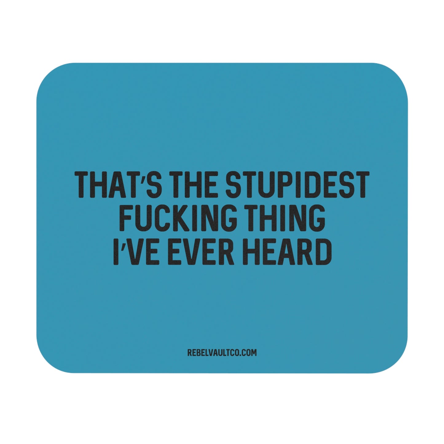 Stupidest Fucking Thing - Mouse Pad