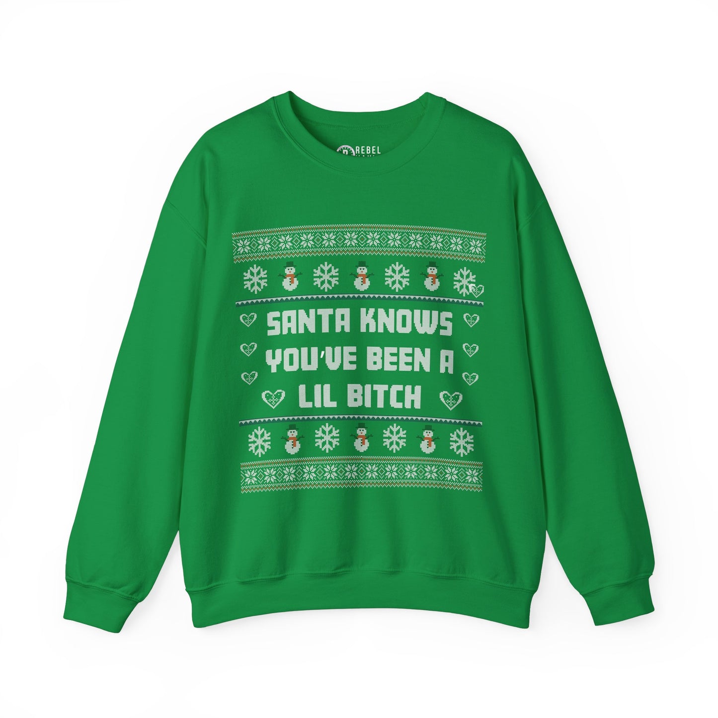 Santa Knows You've Been a Lil Bitch - Ugly Sweatshirt