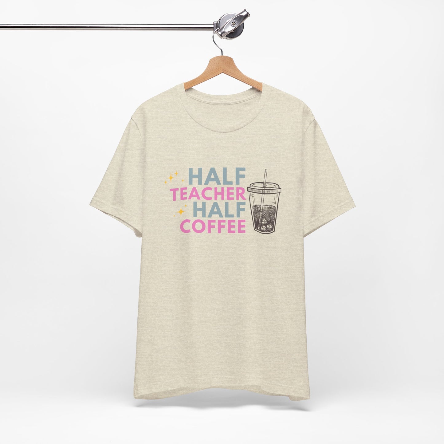 Half Teacher Half Coffee - Short Sleeve Tee