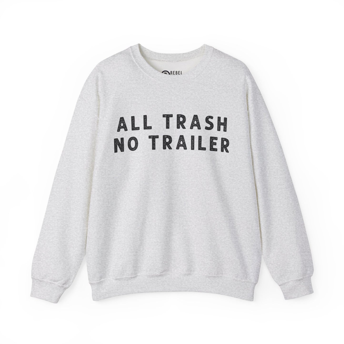 All Trailer No trash - Crewneck Sweatshirt