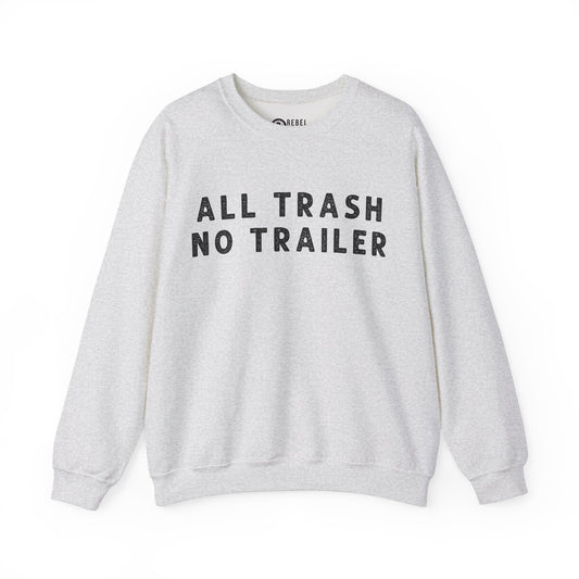 All Trailer No trash - Crewneck Sweatshirt