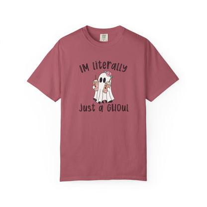 I'm Literally Just A Ghoul - Comfort Color Tee