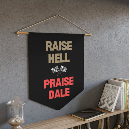 Raise Hell Praise Dale - Wall Pennant
